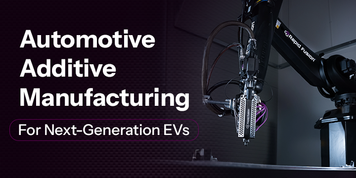 Automotive Additive Manufacturing for Next-Generation EVs
