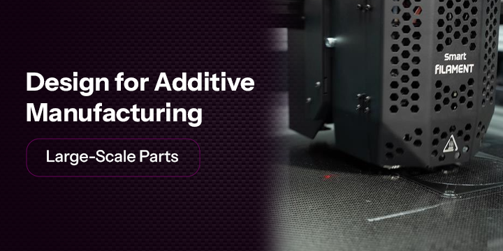 Design for Additive Manufacturing (DfAM) for Large-Scale Parts