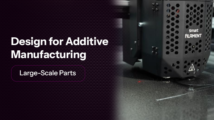 Design for Additive Manufacturing (DfAM) for Large-Scale Parts