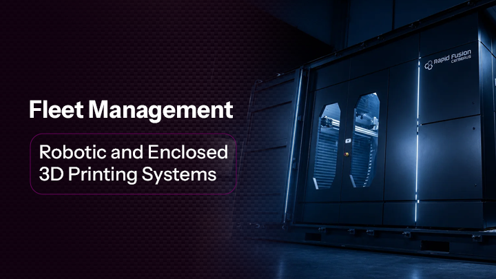 Fleet Management for Robotic and Enclosed 3D Printing Systems