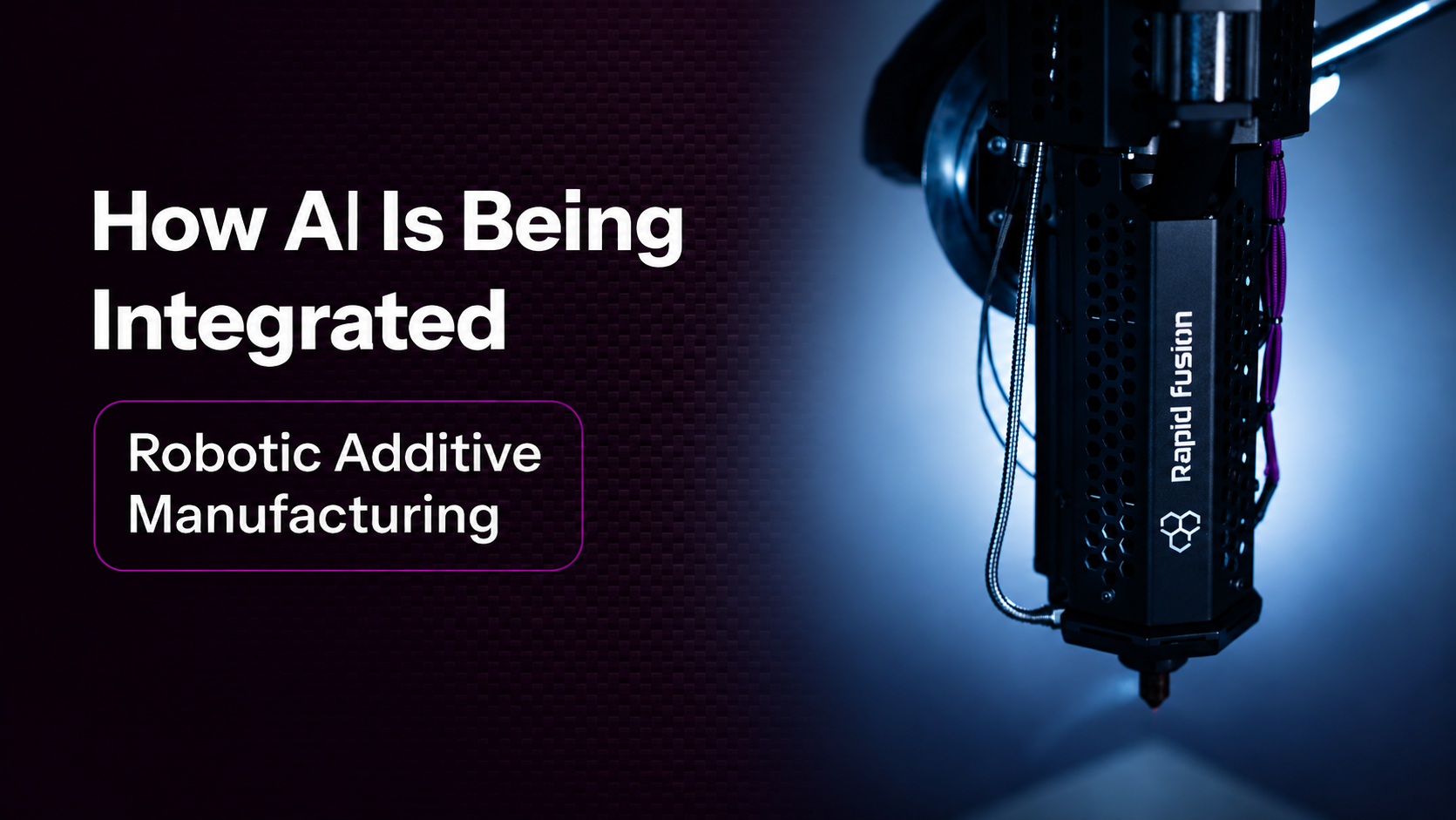 How AI Is Being Integrated Into Robotic Additive Manufacturing