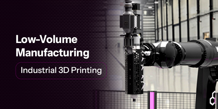 Low-Volume Manufacturing with Industrial 3D Printing 