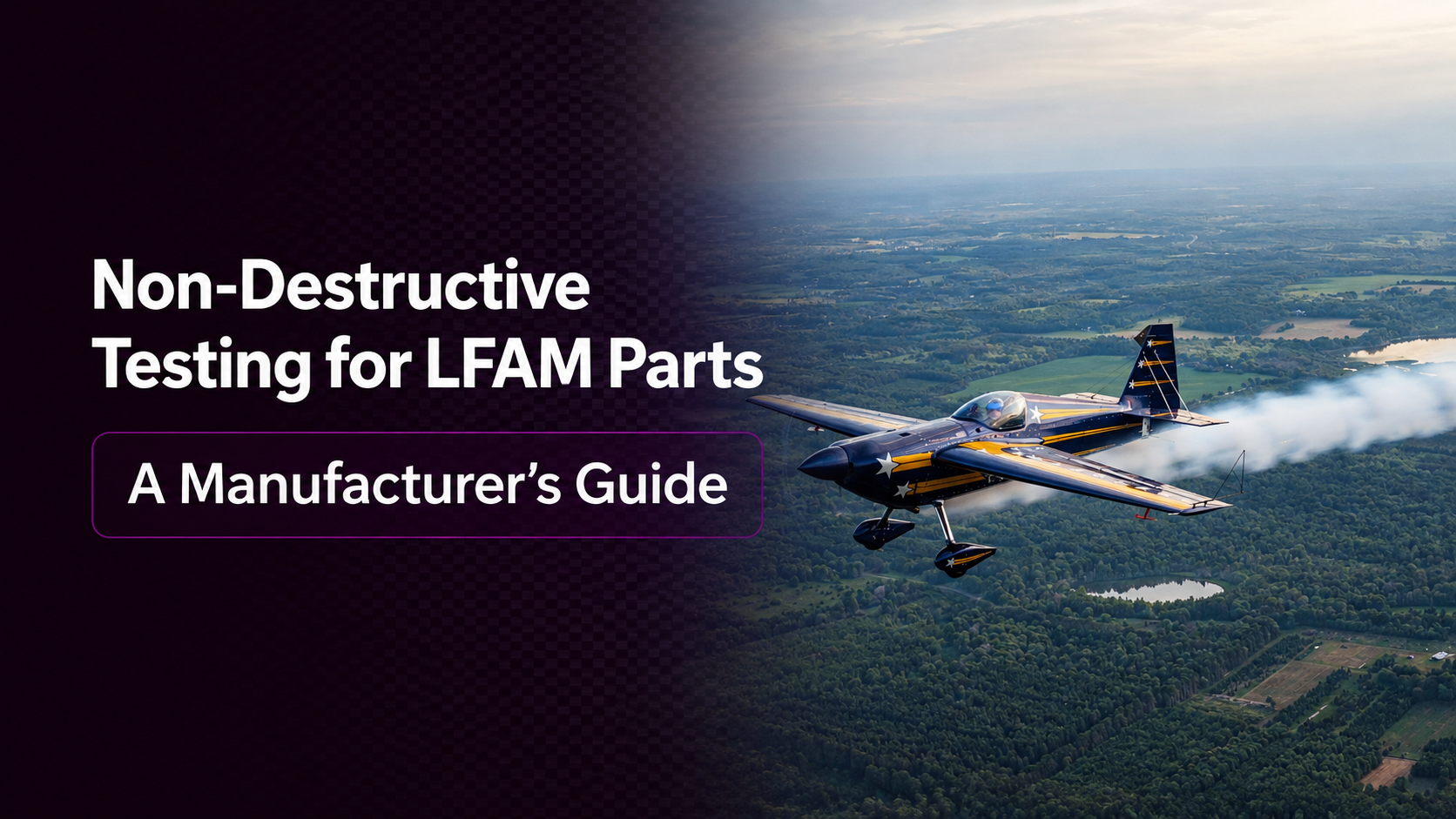Non-Destructive Testing for LFAM Parts: A Manufacturer’s Guide