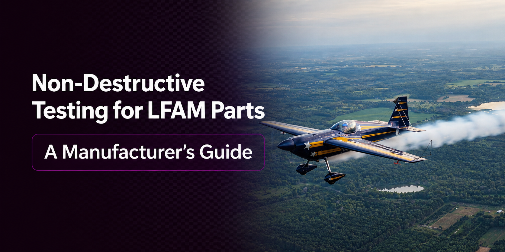 Non-Destructive Testing for LFAM Parts: A Manufacturer’s Guide