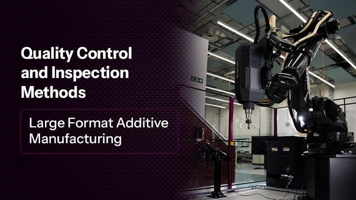 Quality Control and Inspection Methods For LFAM: Industrial Additive Manufacturing