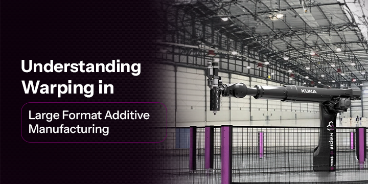 Understanding Warping in Large Format Additive Manufacturing