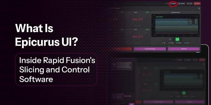 What Is Epicurus UI? Inside Rapid Fusion's Slicing and Control Software