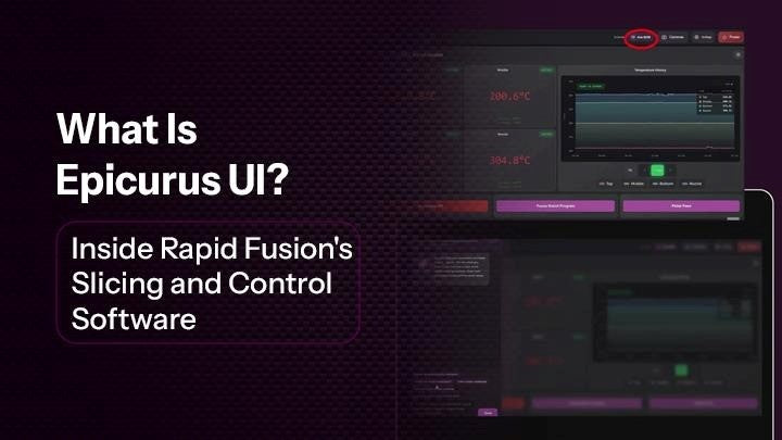 What Is Epicurus UI? Inside Rapid Fusion's Slicing and Control Software