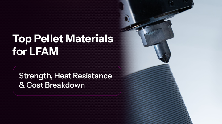Top Pellet Materials for LFAM: Strength, Heat Resistance & Cost Breakdown