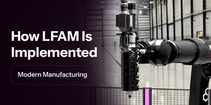 How LFAM Is Implemented in Modern Manufacturing
