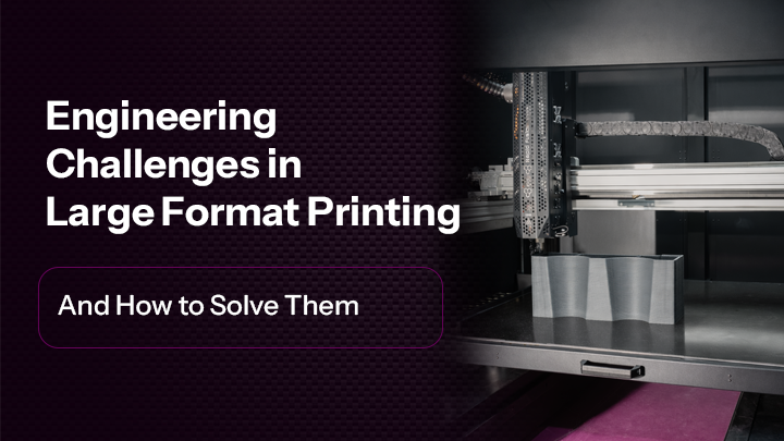 Engineering Challenges in Large Format Printing